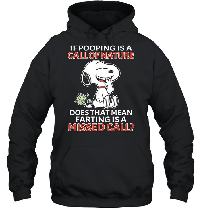 Snoopy If pooping is a call of nature does that mean farting is a missed call Unisex Hoodie