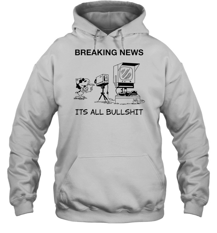 Snoopy at news camera breaking news it’s all bullshit Unisex Hoodie