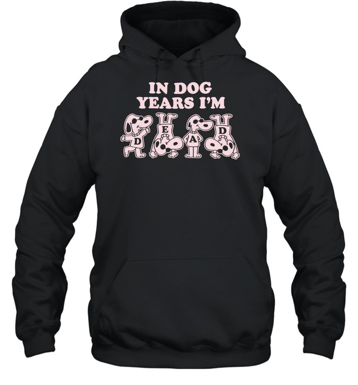 Snoopy in dog years I’m dead cartoon dogs  Unisex Hoodie