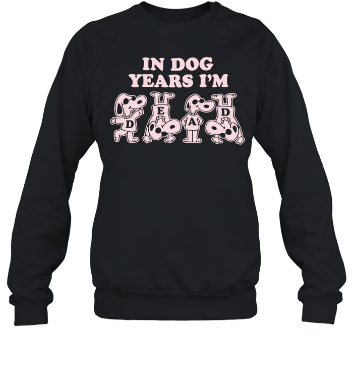 Snoopy in dog years I’m dead cartoon dogs  Unisex Sweatshirt