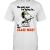 Snoopy soldier the only war I’m dying in is the class war Classic Men's T-shirt