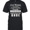 Some Women Only Dream Of Meeting Their Favorite Drummer Mine Calls Me Babe  Classic Men's T-shirt