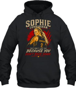 Sophie Cunningham Indiana Fever WNBA they don’t like you because you dont back down Unisex Hoodie