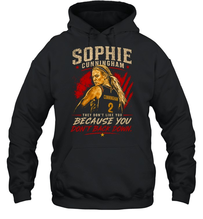 Sophie Cunningham Indiana Fever WNBA they don’t like you because you dont back down Unisex Hoodie