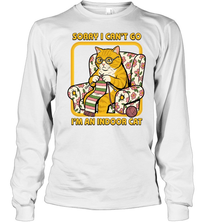 Sorry I Can't Go I'm An Indoor Cat Funny Introvert Long Sleeved T-shirt