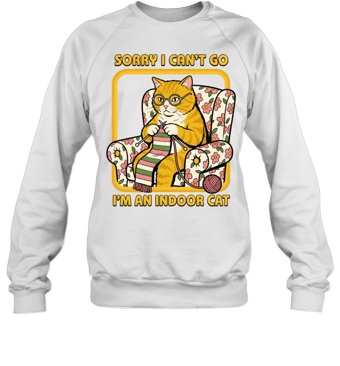 Sorry I Can't Go I'm An Indoor Cat Funny Introvert Unisex Sweatshirt