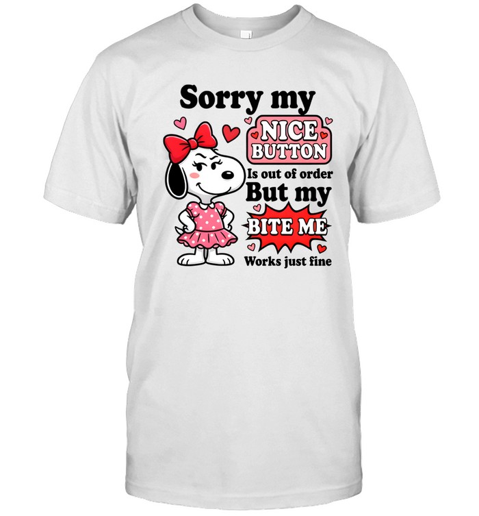 Sorry My Nice Button Is Out Of Order But My Bite Me Works Just Fine Classic Men's T-shirt