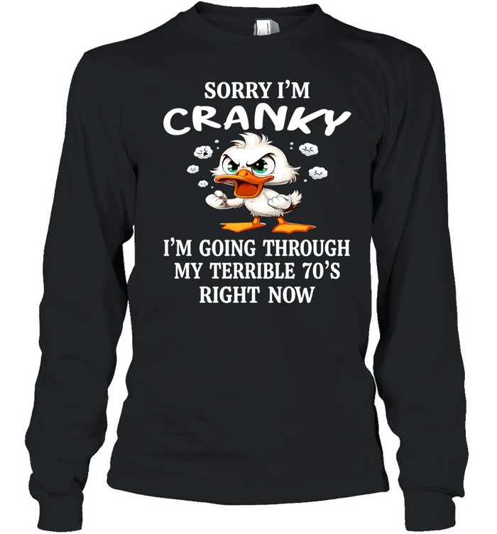 Sorry im Cranky Long Sleeved T-shirt