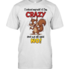 Squirrel I asked myself if I’m crazy and we all said no Classic Men's T-shirt