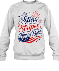 Stars and Stripes and Human Rights Liberal 4th of July Unisex Sweatshirt