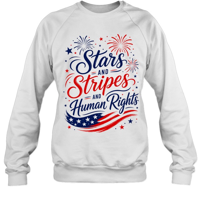 Stars and Stripes and Human Rights Liberal 4th of July Unisex Sweatshirt