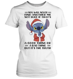 Stitch You Will Never Find Another Me It Is The Truth  Classic Women's T-shirt