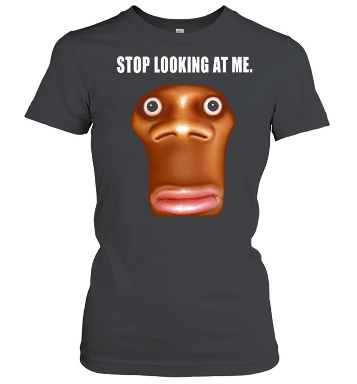 Stop Looking at Me funny face staring Classic Women's T-shirt