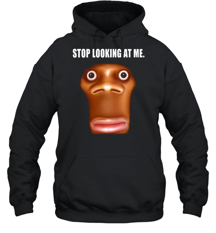Stop Looking at Me funny face staring Unisex Hoodie