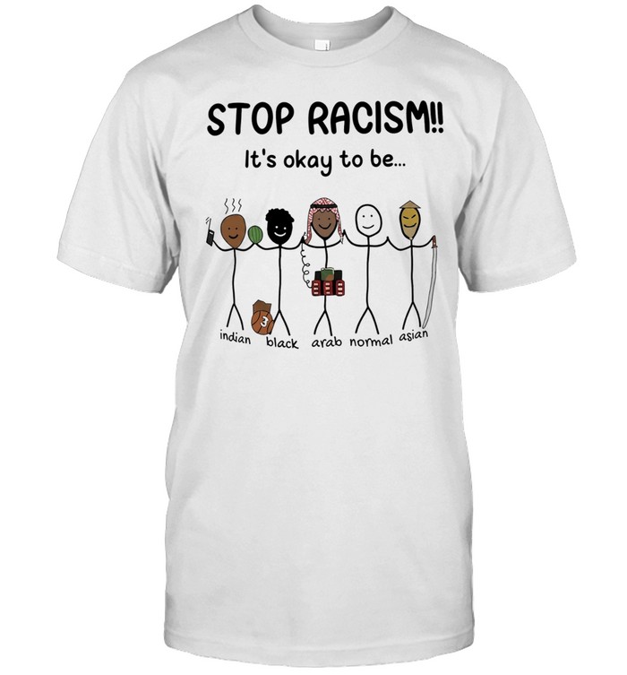 Stop racism it’s okay to be Indian Black Arab Asian Classic Men's T-shirt