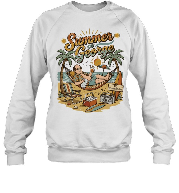Summer Of George No Responsibilities Seinfeld Unisex Sweatshirt