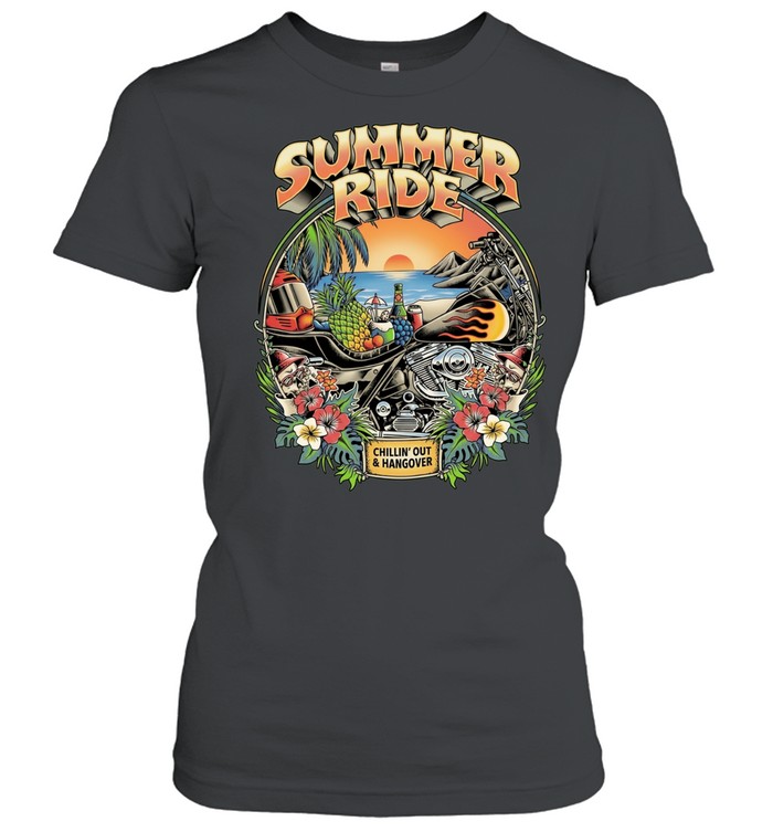 Summer Ride Chillin’ Out And Hangover Classic Women's T-shirt