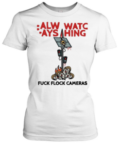 Surveillance camera always watching fuck flock cameras  Classic Women's T-shirt
