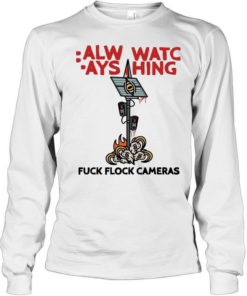 Surveillance camera always watching fuck flock cameras Long Sleeved T-shirt