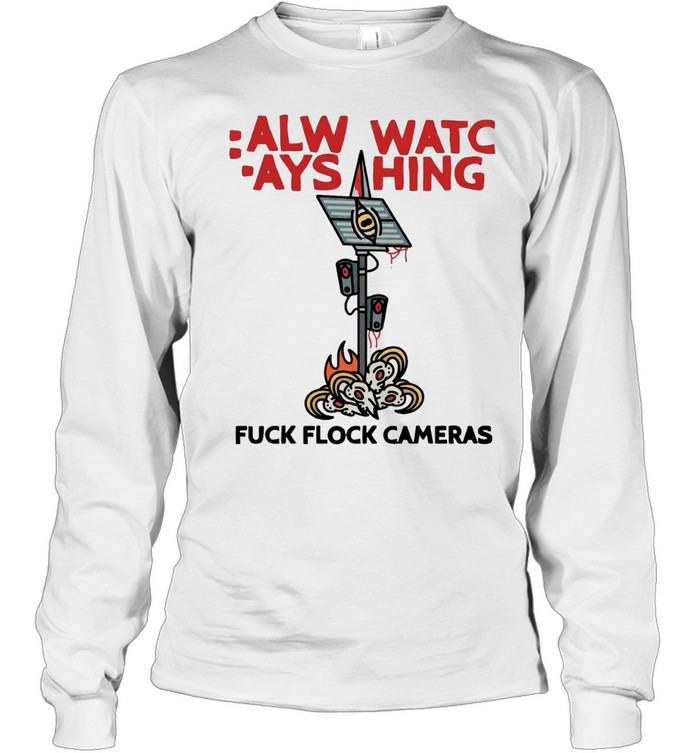 Surveillance camera always watching fuck flock cameras Long Sleeved T-shirt