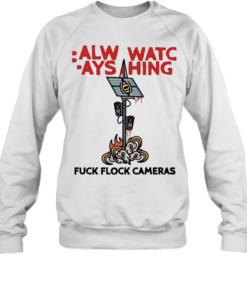 Surveillance camera always watching fuck flock cameras Unisex Sweatshirt