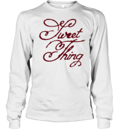 Sweet Thing script calligraphy typography  Long Sleeved T-shirt