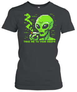 Take me to your reefa alien  Classic Women's T-shirt