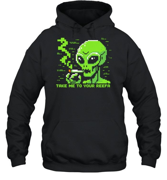 Take me to your reefa alien Unisex Hoodie