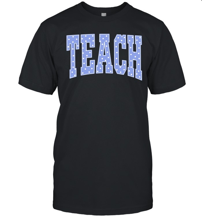 Teach Pastel Blue Polka Dot Block Letters T- for School Teachers Classic Men's T-shirt