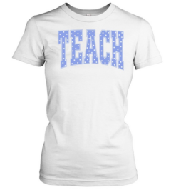 Teach Pastel Blue Polka Dot Block Letters T- for School Teachers Classic Women's T-shirt