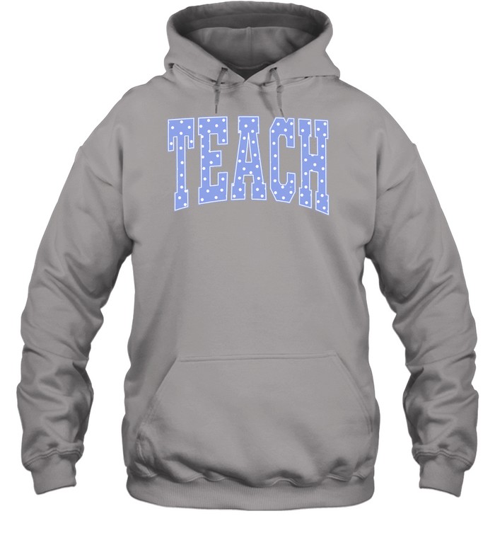 Teach Pastel Blue Polka Dot Block Letters T- for School Teachers Unisex Hoodie