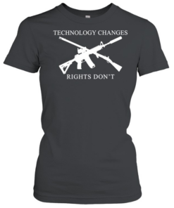 Technology Changes Rights Don’t Second Amendment  Classic Women's T-shirt