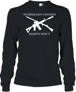 Technology Changes Rights Don’t Second Amendment Long Sleeved T-shirt