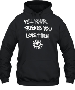 Tell Your Friends You Love Them mental health Unisex Hoodie