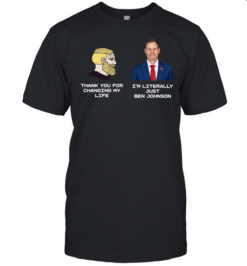 Thank You for Changing My Life I’m Literally Just Ben Johnson  Classic Men's T-shirt