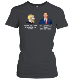 Thank You for Changing My Life I’m Literally Just Ben Johnson Classic Women's T-shirt