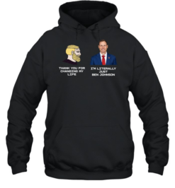 Thank You for Changing My Life I’m Literally Just Ben Johnson Unisex Hoodie