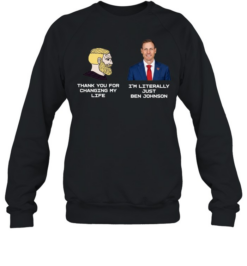 Thank You for Changing My Life I’m Literally Just Ben Johnson Unisex Sweatshirt
