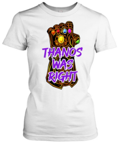 Thanos Was Right Marvel Infinity Gauntlet  Classic Women's T-shirt