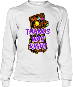 Thanos Was Right Marvel Infinity Gauntlet Long Sleeved T-shirt