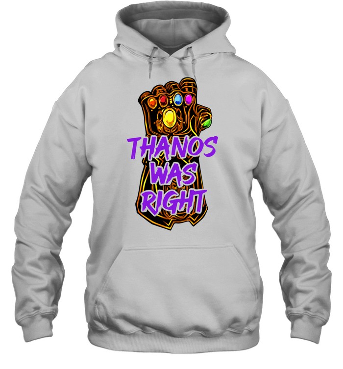 Thanos Was Right Marvel Infinity Gauntlet Unisex Hoodie