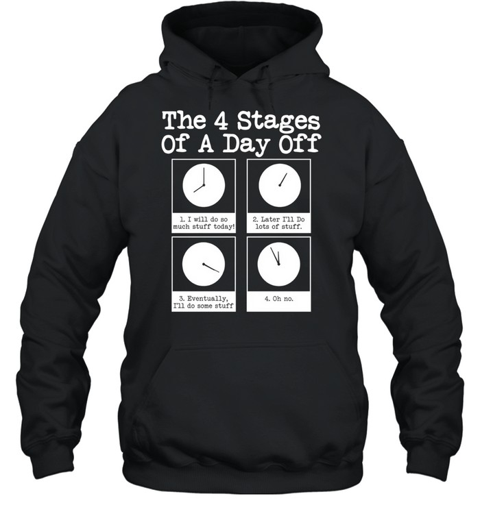 The 4 stages of a day off Unisex Hoodie