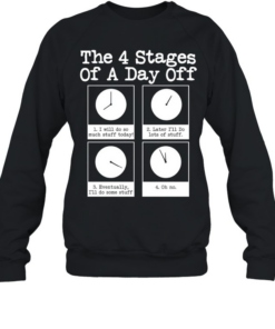 The 4 stages of a day off Unisex Sweatshirt