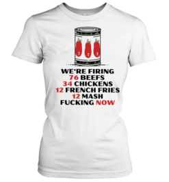 The Bear we’re firing 76 beefs 34 chickens 12 french fries 12 mash fucking now Classic Women's T-shirt