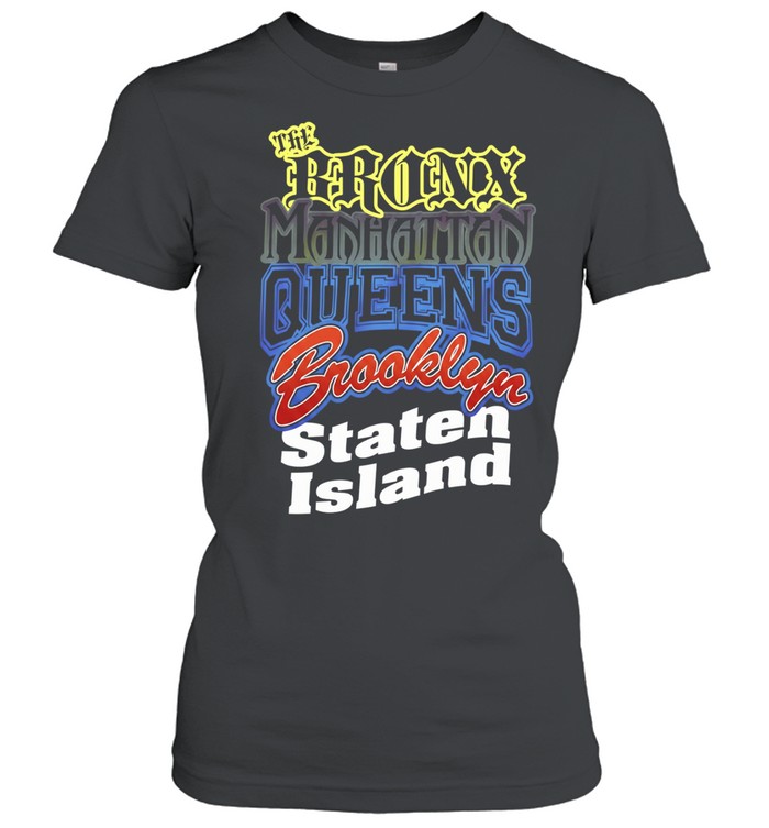 The Bronx Manhattan Queens Brooklyn Staten Island Classic Women's T-shirt