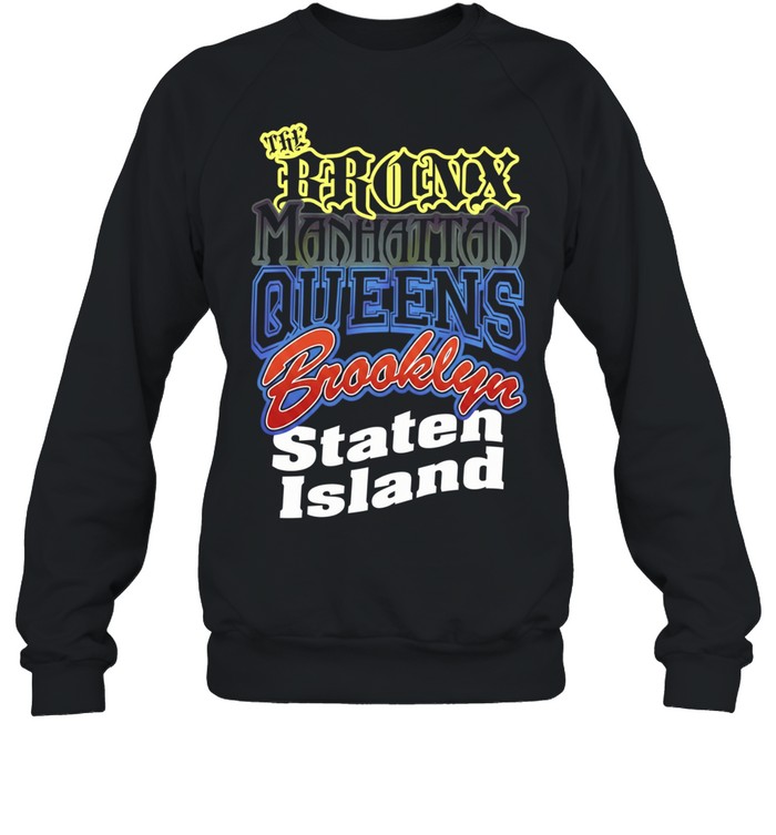 The Bronx Manhattan Queens Brooklyn Staten Island Unisex Sweatshirt