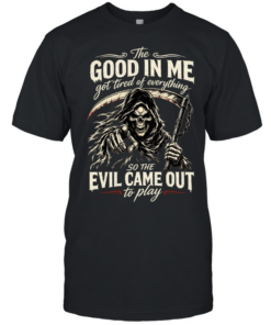 The Good Girl In Me Got Tired Of The Bullshit So The Bitch In Me Came Out Out To Play Classic Men's T-shirt