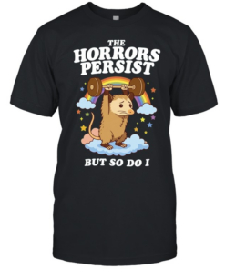 The Horrors Persist but so Do I Opossum Weightlifting Classic Men's T-shirt