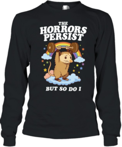 The Horrors Persist but so Do I Opossum Weightlifting Long Sleeved T-shirt
