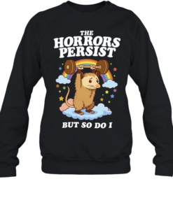 The Horrors Persist but so Do I Opossum Weightlifting Unisex Sweatshirt